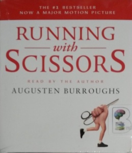 Running with Scissors written by Augusten Burroughs performed by Augusten Burroughs on CD (Unabridged)